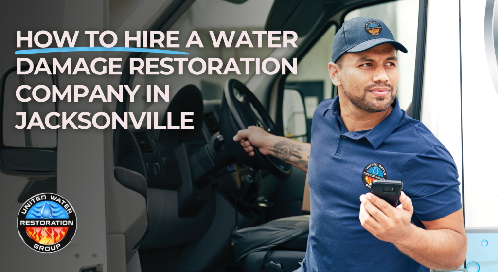 How to Hire the Right Water Restoration Company in jacksonville fl